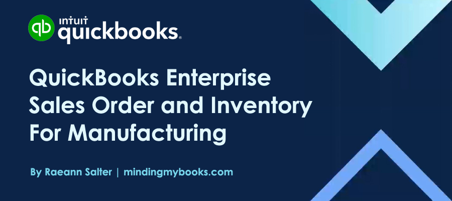 How to Manage QuickBooks Enterprise Sales Order and Inventory for Manufacturing